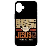 Beef Stew Jesus Thats All I Need Meat Lover Case for iPhone 16 Plus