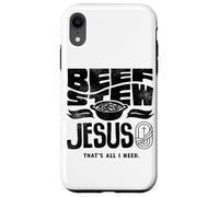 Beef Stew Jesus Thats All I Need Meat Lover Case for iPhone XR