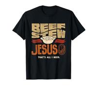 Beef Stew Jesus Thats All I Need Meat Lover T-Shirt