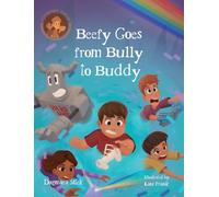 Beefy Goes From Bully To Buddy: Children's Book About Bullying (Courage Tales)