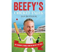 Beefy's Cricket Tales: My Favourite Stories from On and Off the Field