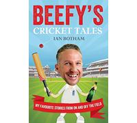 Beefy's Cricket Tales: My Favourite Stories from On and Off the Field