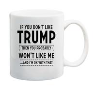 BeeGeeTees If You Don't Like Donald Trump President Coffee Mug or Tea Cup (IfYouDontLikeTrump, W11 oz)