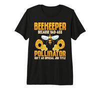 Beekeeper Because Bad-Ass Pollinator Isn't an Official Job Premium T-Shirt