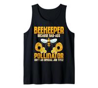 Beekeeper Because Bad-Ass Pollinator Isn't an Official Job Tank Top