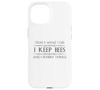 Beekeeper Gifts | I Keep Bees and I Know Things Beekeeping Case for iPhone 15