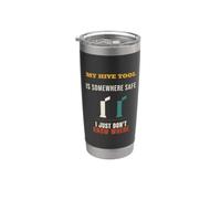 Beekeeper My Hive Tool is Somewhere Safe Funny Beekeeping Stainless Steel Insulated Tumbler