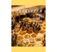 Beekeeper Notes: Bee and it's Hive: Beekeeper Notebook: Hive Management Logs, Apiary Notes, Honey Harvest Records & Beekeeping Accessories Journal