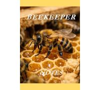 Beekeeper Notes: Bee and it's Hive: Beekeeper Notebook: Hive Management Logs, Apiary Notes, Honey Harvest Records & Beekeeping Accessories Journal