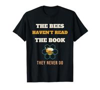 Beekeeper The Bees Haven't Read The Book Funny Beekeeping Value Graphic T-Shirt