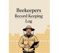 Beekeepers Record Keeping Log: A Detailed Hive Management Notebook for Tracking Health, Production, and Inspections