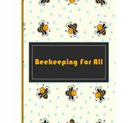 Beekeeping For All: The Complete Idiot Guide to Build Yоur First Beehive, Raise Thе Bее Cоlоnу and How Bеѕt tо Handle The Hоnеу Prоduсtiоn