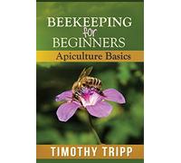Beekeeping For Beginners: Apiculture Basics