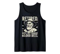 Beekeeping Grandpa: Retired. Now I just Manage 60,000 Bees Tank Top