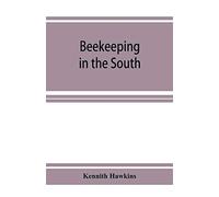 Beekeeping in the South; a handbook on seasons, methods and honey flora of the fifteen southern states