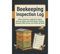 Beekeeping Inspection Log: A Hive Inspection Logbook for Apiary Records, Queen and Brood Notes, Feeding, Harvests, Mite Checks, and Follow-Up Tasks