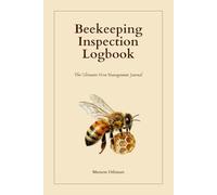 Beekeeping inspection log: The Ultimate Hive Management Journal to Track Queen Health, Colony Strength, Honey Harvest, and Increase Apiary Production | 120-Page Premium Field Notebook