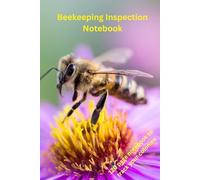 Beekeeping Inspection Notebook: 120 page log book for colony well being 6 X 9 inch