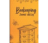 Beekeeping Journal and Log: Beginning Beekeeping Log Book and inspection notebook, beekeeping record book gift for beekeepers?Bee Journal Notebook, Beekeepers Journal