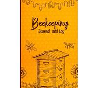 Beekeeping Journal and Log: Beginning Beekeeping Log Book and inspection notebook, beekeeping record book gift for beekeepers?Bee Journal Notebook, Beekeepers Journal