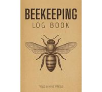 Beekeeping Log Book: A 100-Inspection Journal to Track Queen, Brood, Varroa, Honey, Feeding, and Apiary Records, with Reference Pages for Beekeepers