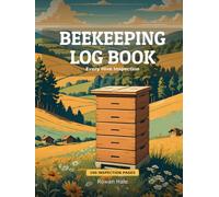 Beekeeping Log Book: A Hive Inspection Journal for Backyard Beekeepers