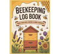 Beekeeping Log Book: A Practical Hive Inspection Journal and Yearly Planner for Backyard Beekeepers: 150 pages 8.5x11 inch