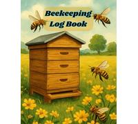 Beekeeping Log Book: Beehive Inspection Tracker for Hive Checks, Colony Health, Honey Production & Seasonal Records - Beekeeper Journal 8.5" x 11" (A4) 120 Pages