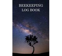 Beekeeping Log Book: Beekeepers To Keep Record Of Date, Time, Hive Number, Yard for Apiarists, Bee Farmers, & Beginners