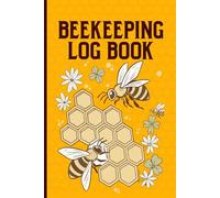 Beekeeping Log Book: Beekeeping record book for monitoring bee colonies hive conditions and seasonal maintenance with daily tracking pages