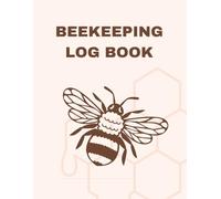 Beekeeping Log Book: Essential Beehive Record for Inspections, Health, and Honey Production
