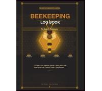 Beekeeping Log Book for Beginners: The Complete Hive Inspection Journal to Track Colony Health