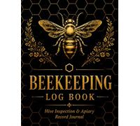 Beekeeping Log Book: Hive Inspection & Apiary Record Journal | Beehive Tracker for Colony Health, Queen Status, Honey Harvest, Pest Monitoring & Beekeeping Management