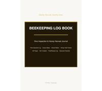 Beekeeping Log Book: Hive Inspection & Honey Harvest Journal