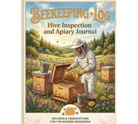 Beekeeping Log: Hive Inspection and Apairy Journal