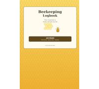 Beekeeping Logbook: Hive Inspection & Honey Harvest Journal