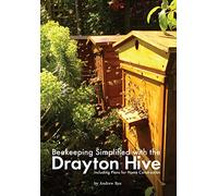 Beekeeping Simplified with the Drayton Hive: Including plans for Home Construction