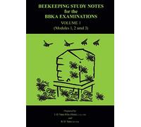 Beekeeping Study Notes for the BBKA Examinations Volume 1 (modules 1, 2 and 3)