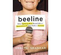 Beeline: What Spelling Bees Reveal about Generation Z's New Path to Success