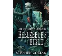 Beelzebub's Bible: An Unholy Allegory