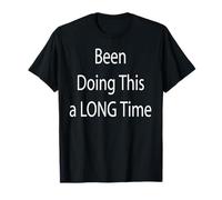 Been Doing This a Long Time T-Shirt