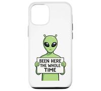 Been Here The Whole Time Alien Humor Case for iPhone 12/12 Pro