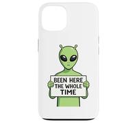 Been Here The Whole Time Alien Humor Case for iPhone 13