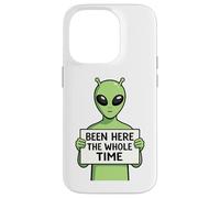 Been Here The Whole Time Alien Humor Case for iPhone 14 Pro