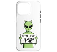 Been Here The Whole Time Alien Humor Case for iPhone 16 Pro