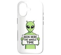 Been Here The Whole Time Alien Humor Case for iPhone 17