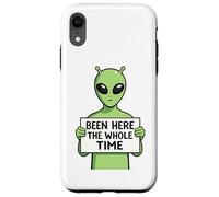 Been Here The Whole Time Alien Humor Case for iPhone XR