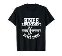 Been There Bent That - Knee Replacement Surgery T-Shirt