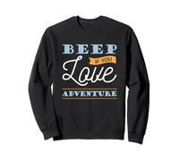 Beep If You Love Adventure - Positive Message Sweatshirt