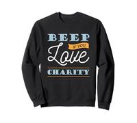 Beep If You Love Charity - Cute Message Item Sweatshirt